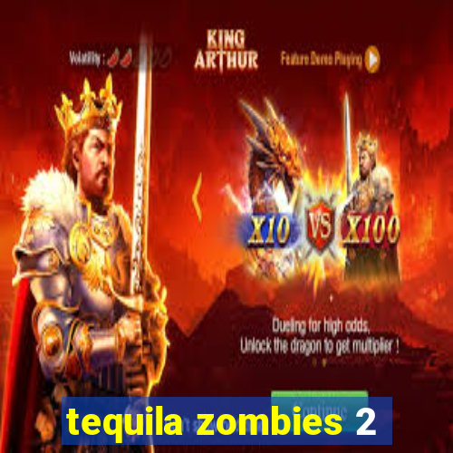 tequila zombies 2